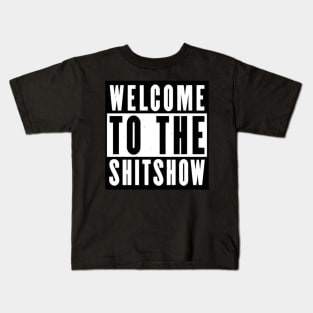 Welcome to the shitshow Kids T-Shirt